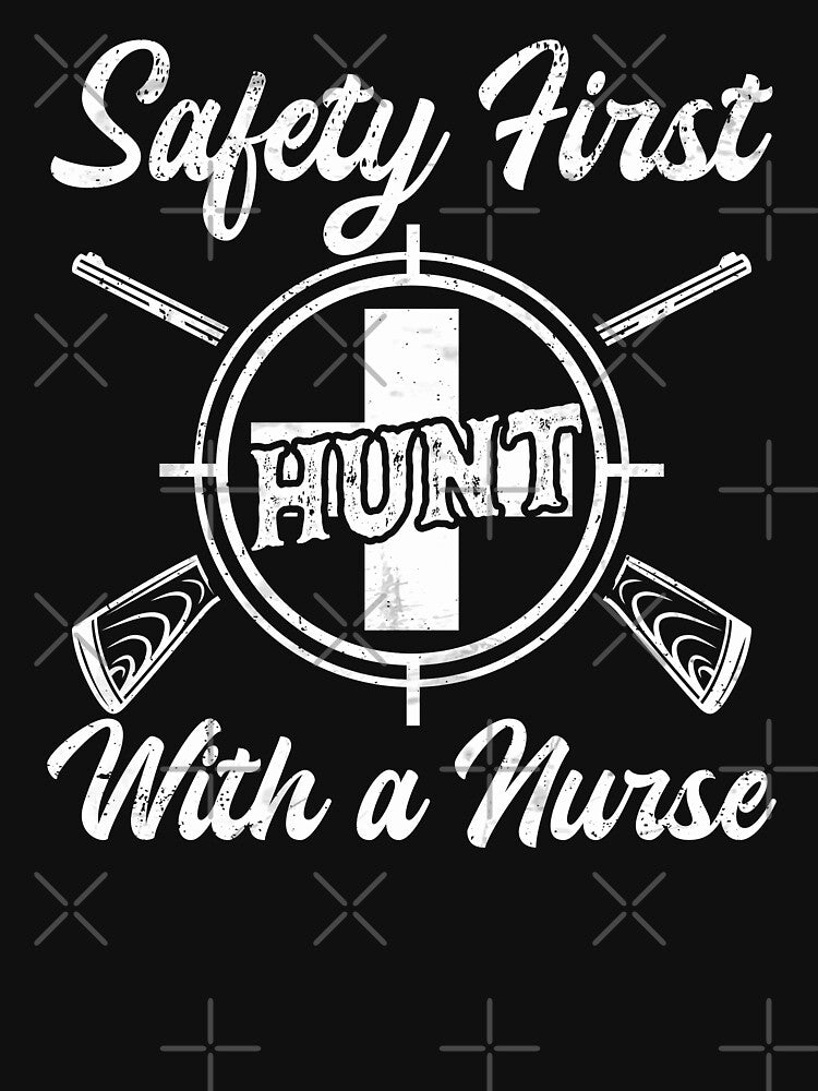 Funny Hunting Lovers Gift, Funny Nurse Gift, Safety First Always Hunt With a Nurse by TheFirstOne