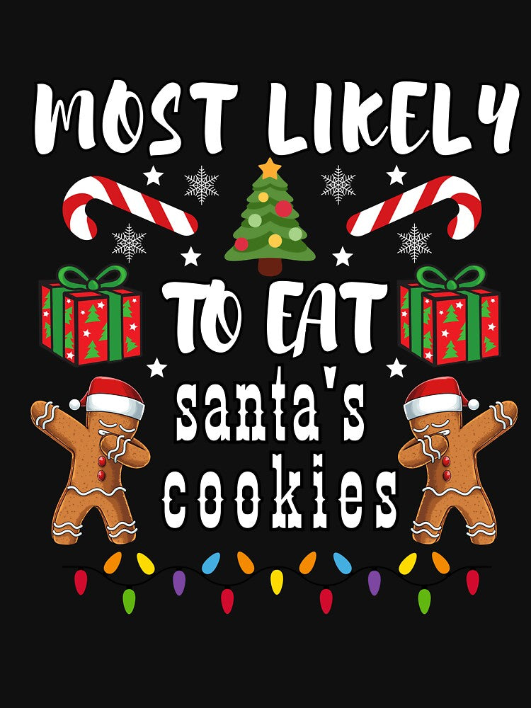 Most Likely To Eat Santa's Cookies , funny christmas saying santa's hat presents family party by Micro-dose