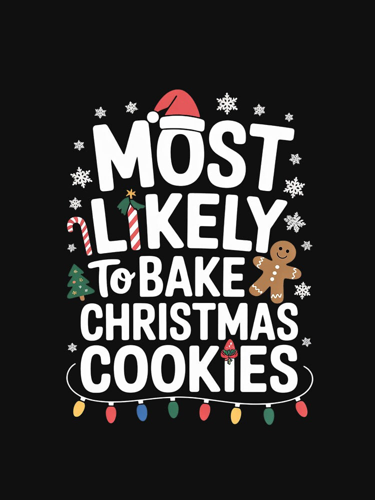 Most Likely To Bake Christmas Cookies 2 by CombatTask