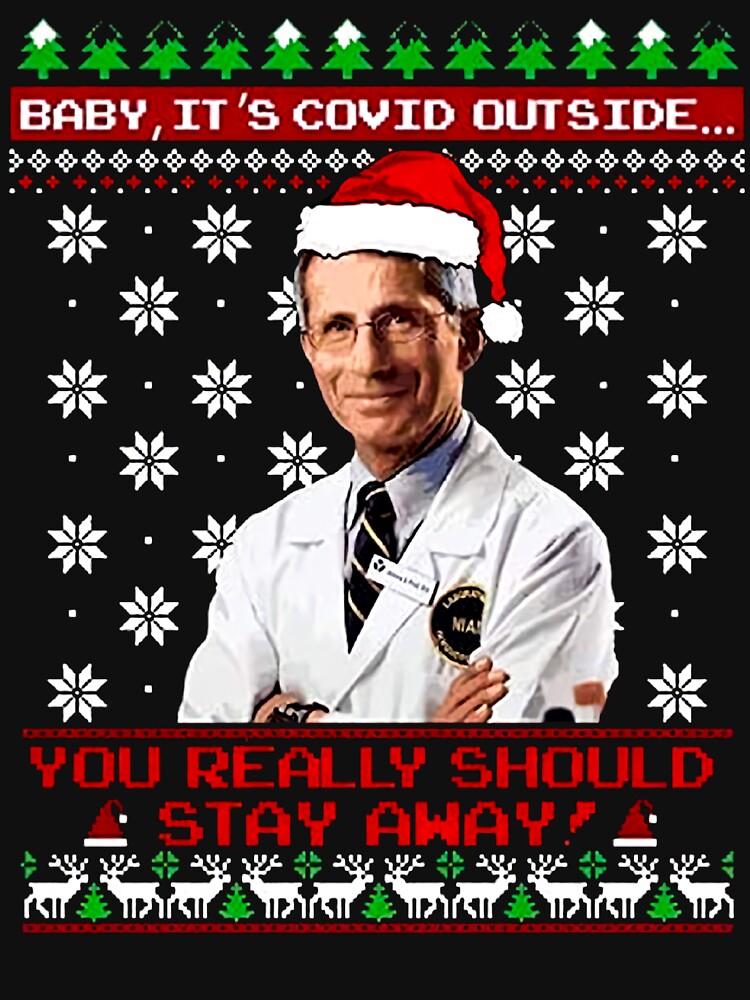 Dr. Fauci Baby it s c-Ovid Outside You Really Should Stay Away Ugly Christmas Sweater DMN0411 t-Shirts, Hoodie Black by Renaudie