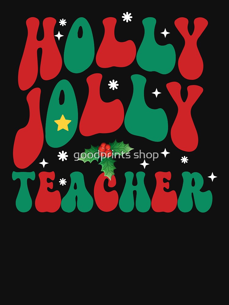 holly jolly teacher,teacher life christmas by goodprints shop
