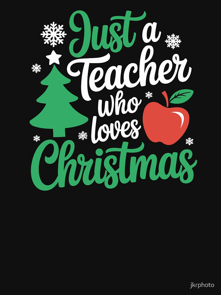 Just a Teacher who loves Christmas by jkrphoto