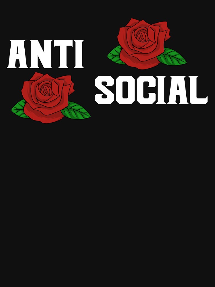 Anti-Social Rose Introvert Loner Shy Roses Anti Social Gear by DynamicDesign