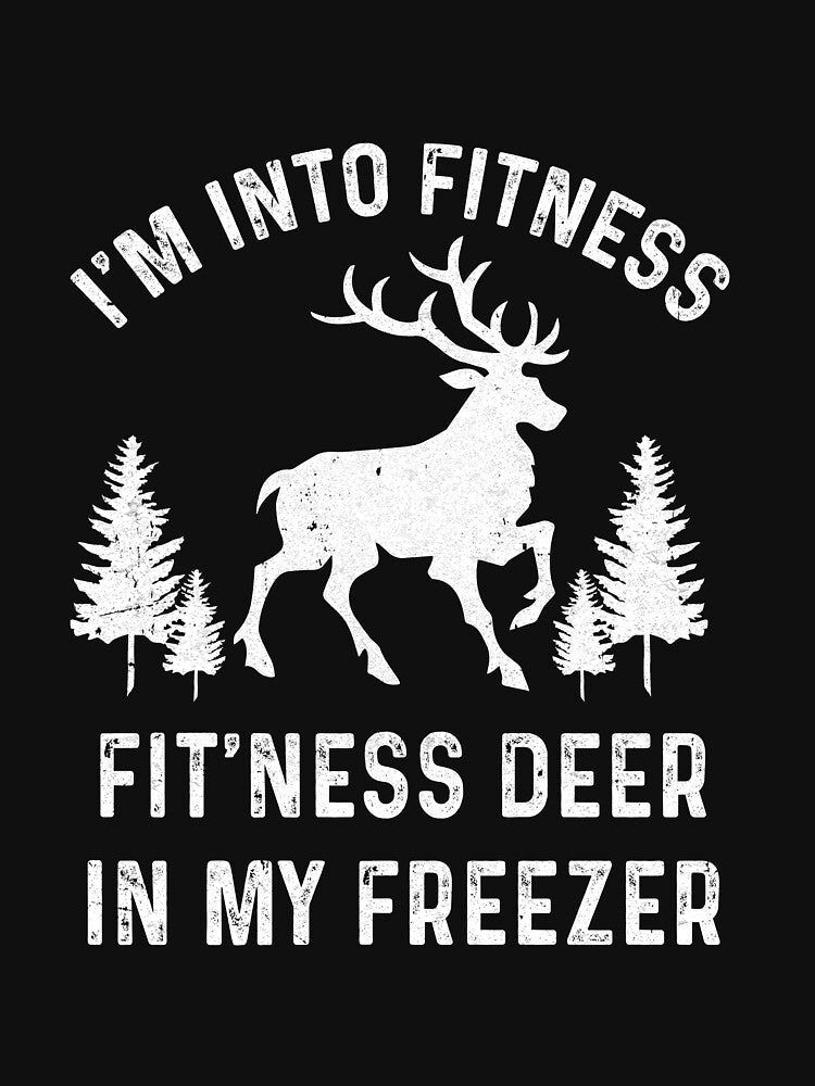 I'm Into Fitness Fit'Ness Deer In My Freezer Deer by TimothyCoxShop