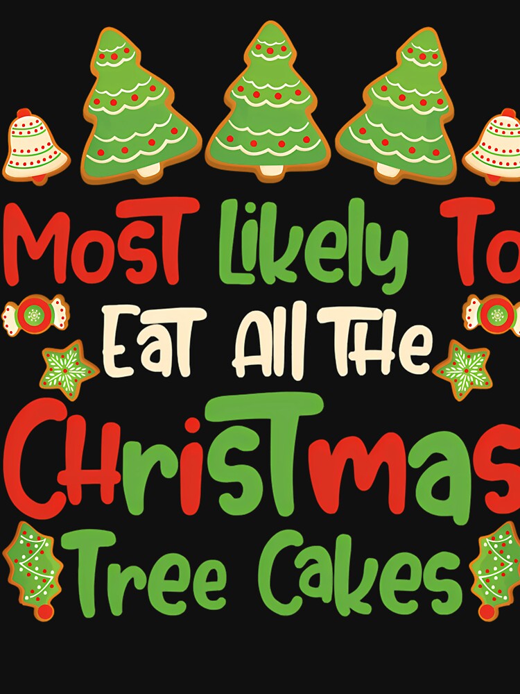 Christmas All Eat Cakes To The Most Tree Vintage Classic Funny Retro Likely by MediarMedic
