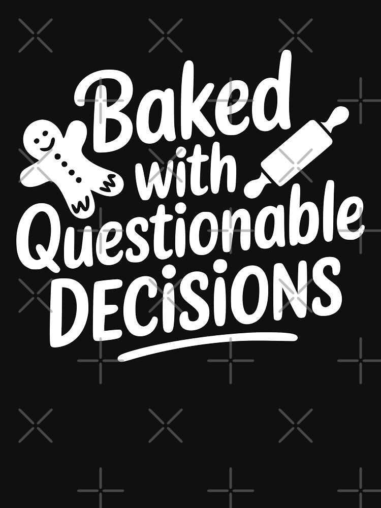 Baked With Questionable Decisions by theartfulaspie