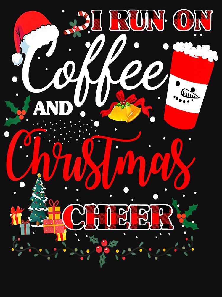 I Run On Coffee And Christmas Cheer Funny Xmas Costume by BrandyBare
