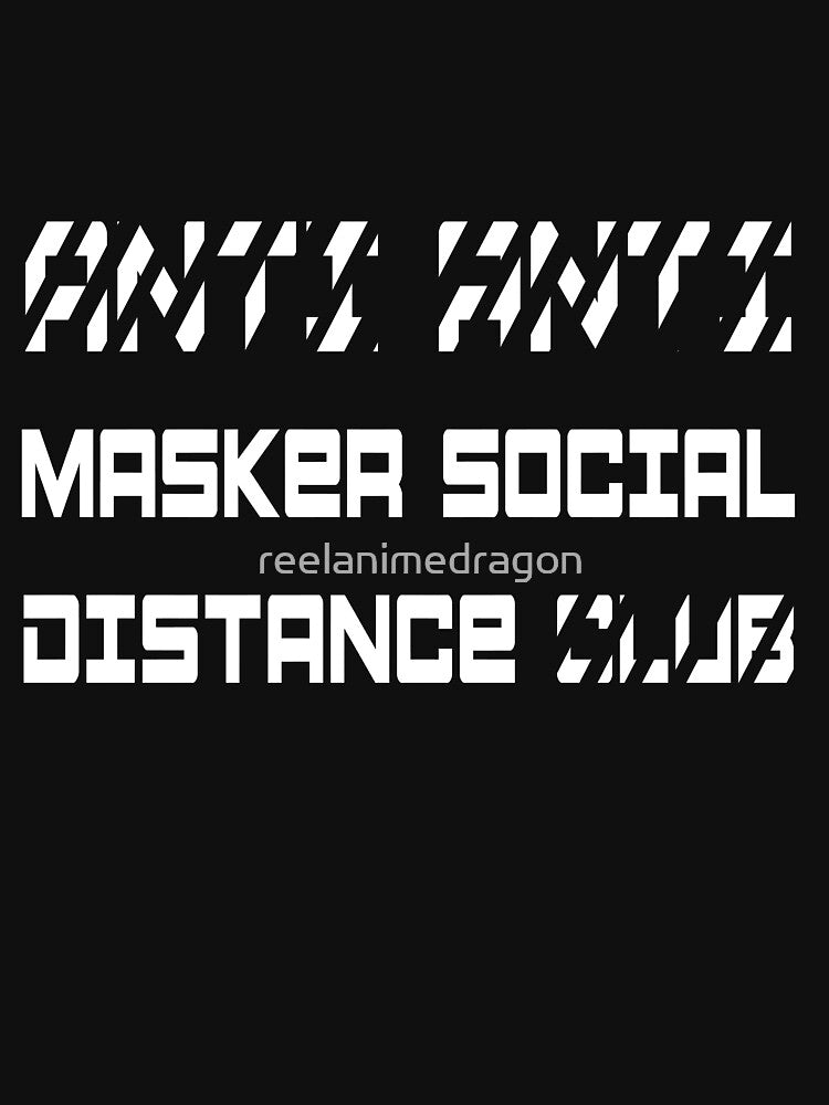 Anti Masker - Social Distance Club by reelanimedragon