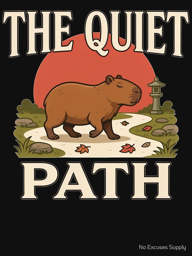 The Quiet Path Capybara – Vintage Zen Nature Design by No Excuses Supply
