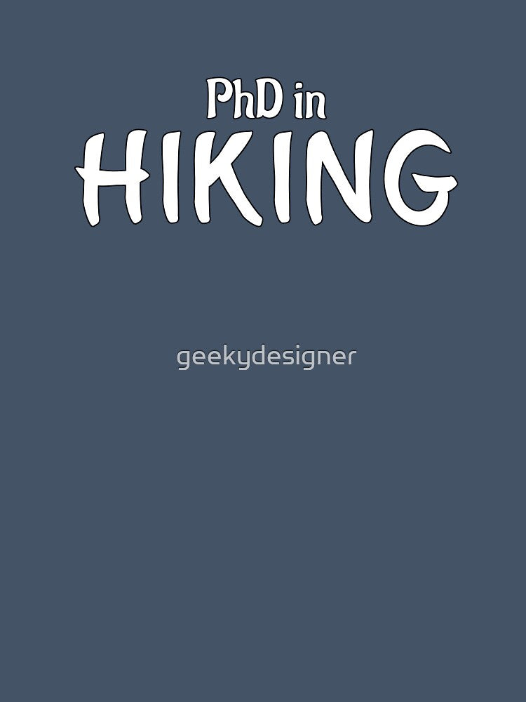 PhD in Hiking Graduation Hobby Birthday Celebration Gift by geekydesigner