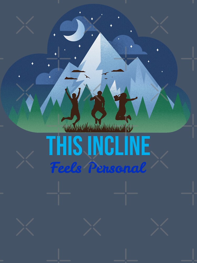 This Incline Feels Personal by RandisTees