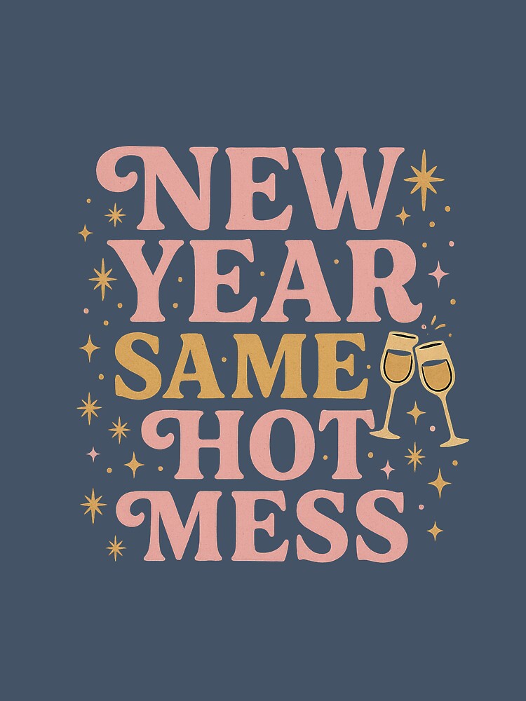 New Year Same Hot Mess – Retro Funny Party Vibes Design by FluffyCreative