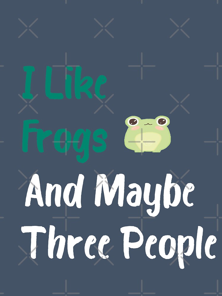I Like Frogs And Maybe Three People, funny frog lover, gift for gift lover by youfteen