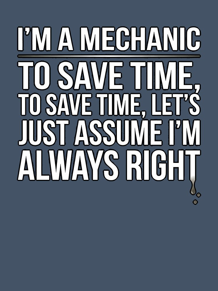 Assume I'm Always Right Mechanic T-Shirt by SayIt-Wear