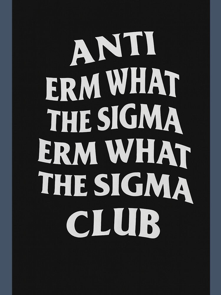 ANTI ERM WHAT THE SIGMA ERM WHAT THE SIGMA CLUB by FullSpectrumASW