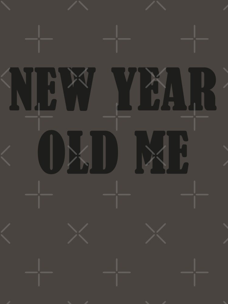 Copy of Copy of New Year Old Me Ironic Shirt - black version by Neo Olimpic