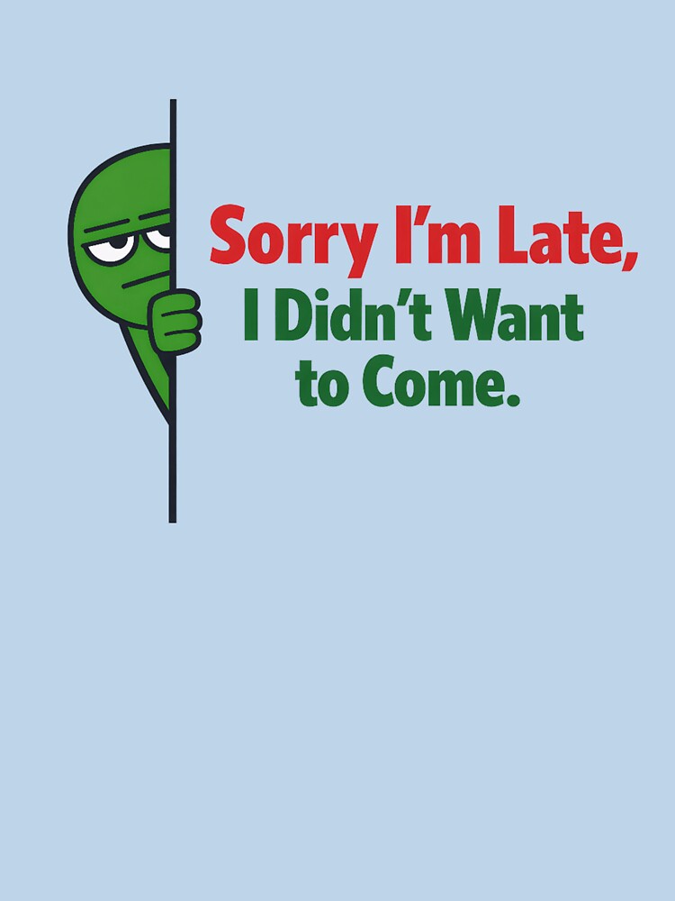 Funny Grinch Christmas T-Shirt – Sorry I’m Late, I Didn’t Want to Come – Green Grump Face Deadpan Meme Holiday Tee & Stickers by ZyxDes