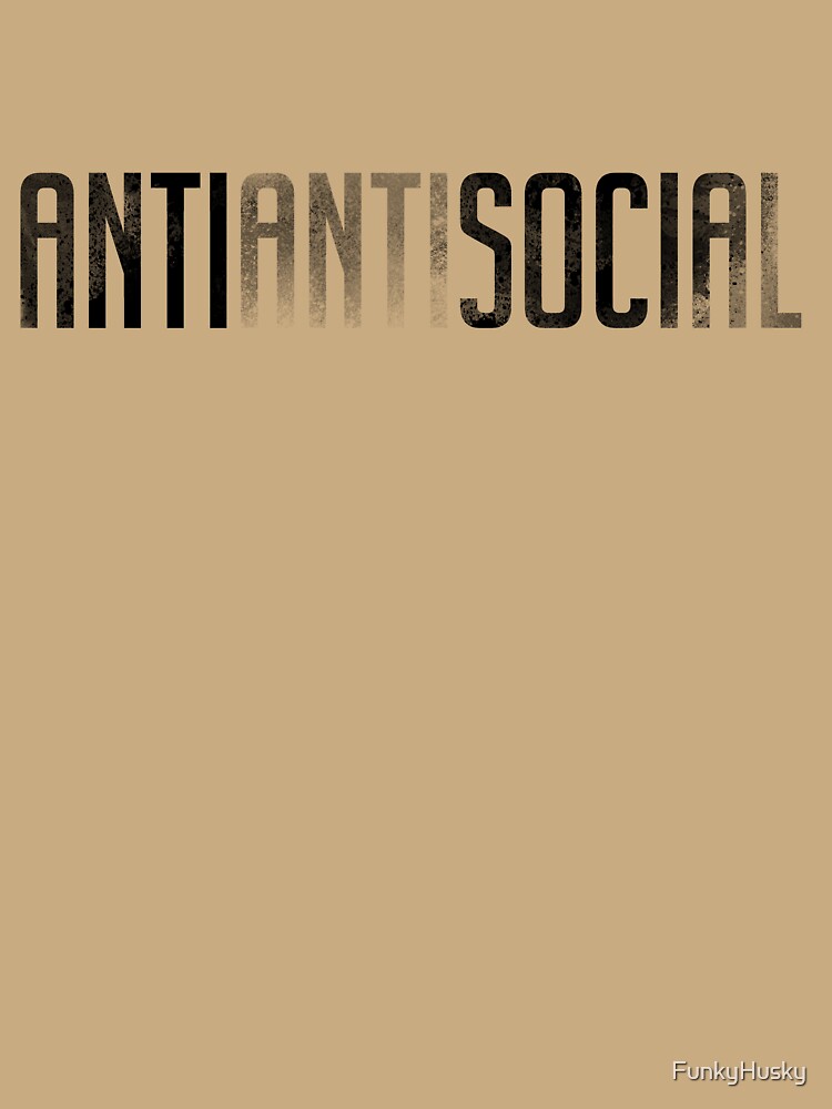 Anti Anti Social by FunkyHusky