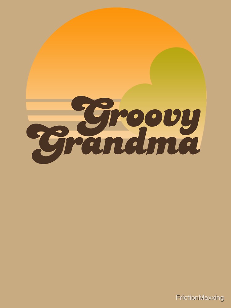 Groovy Grandma by FrictionMaxxing
