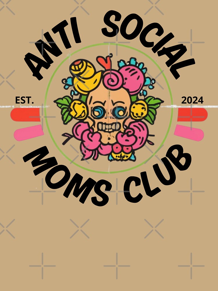 Anti Social Moms Club 2024 : Stylish and Elegant Design by BENMBARK