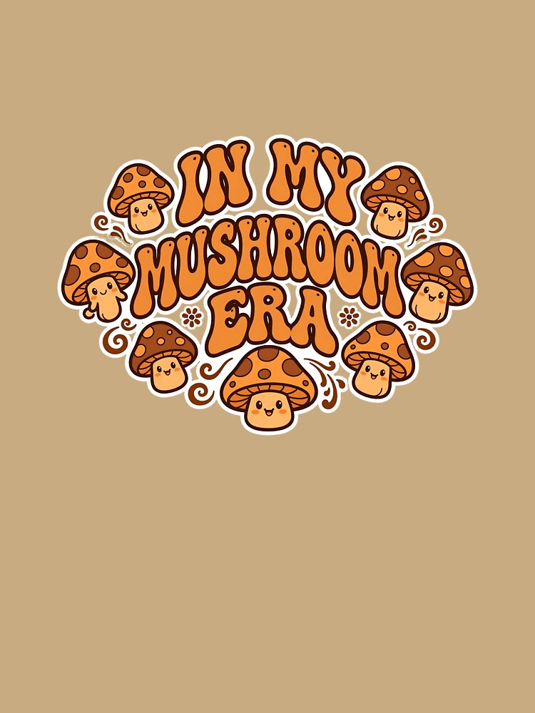 In My Mushroom Era Groovy Retro Fungi Design by ItsTheBeaz