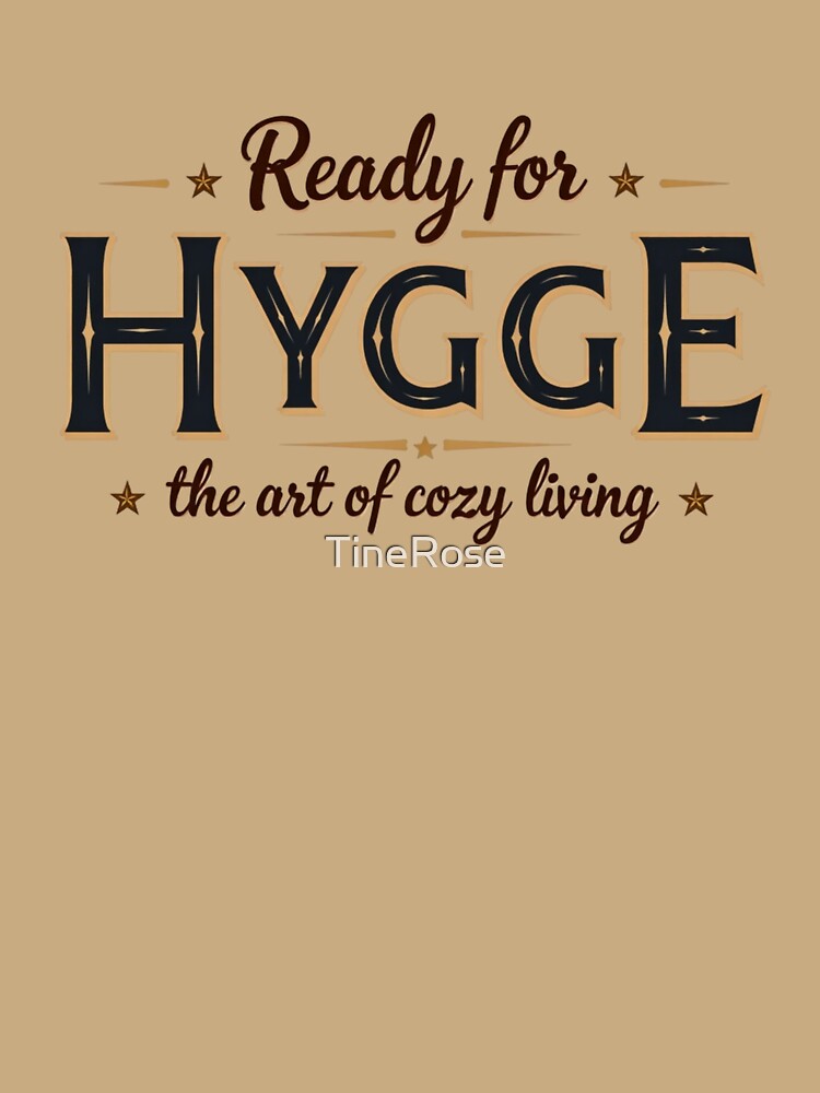 Ready for HYGGE - the art of cozy living by TineRose