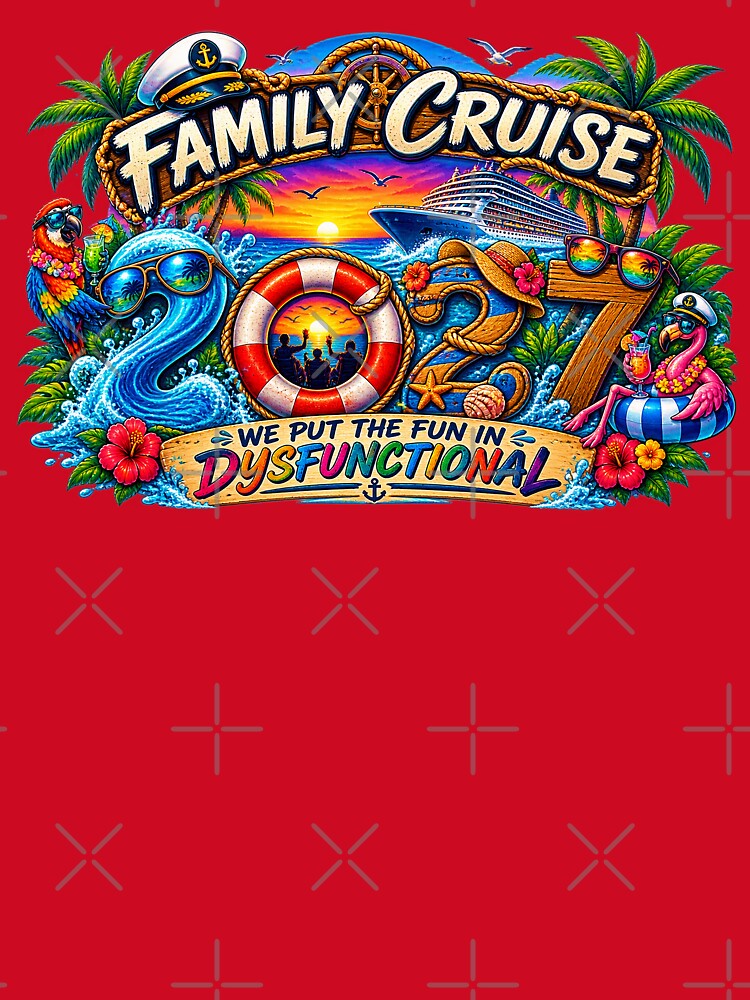 TRAVEL COLLECTION - FAMILY CRUISE - 2027 - WE PUT THE FUN IN DYSFUNCTIONAL v4 by WheelieGdArt