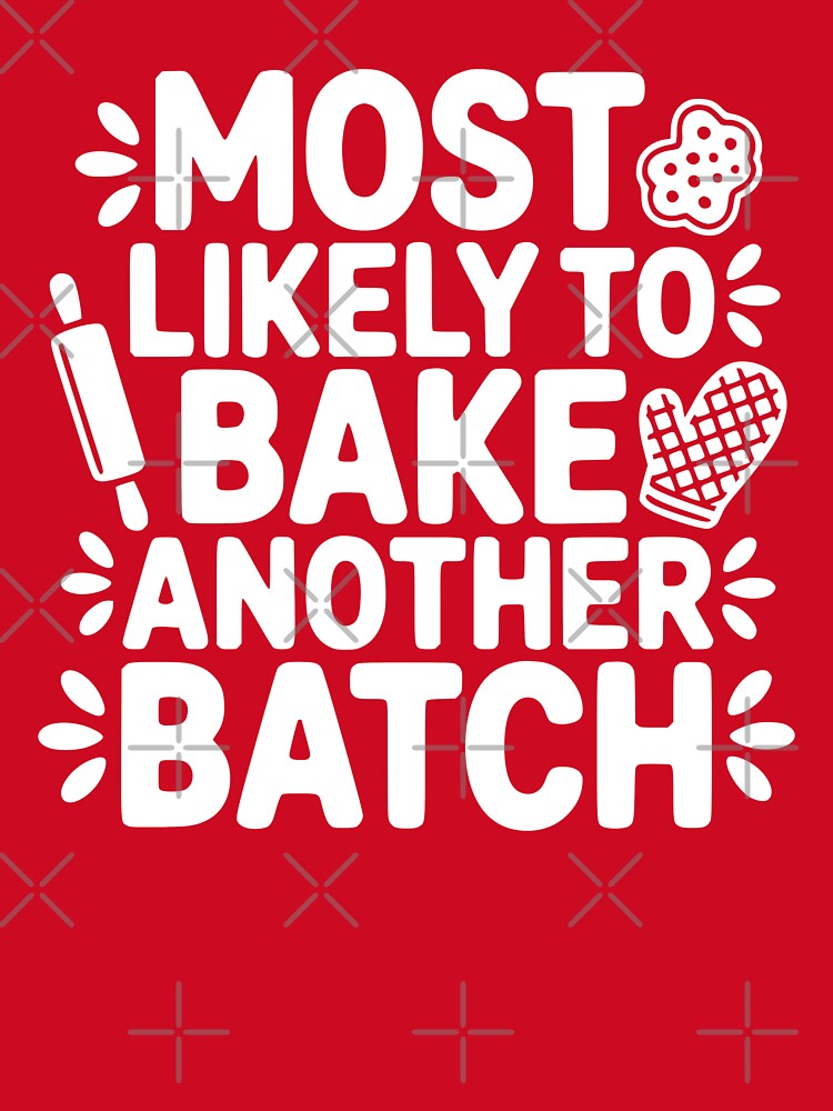 Most Likely To Bake Another Batch by theartfulaspie