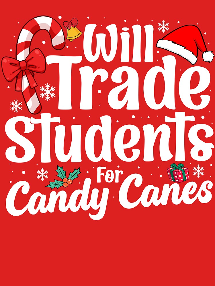 Will Trade Students for Candy Cane Funny Teacher Christmas Gift, Holiday Humor Design by TheVogueVibes