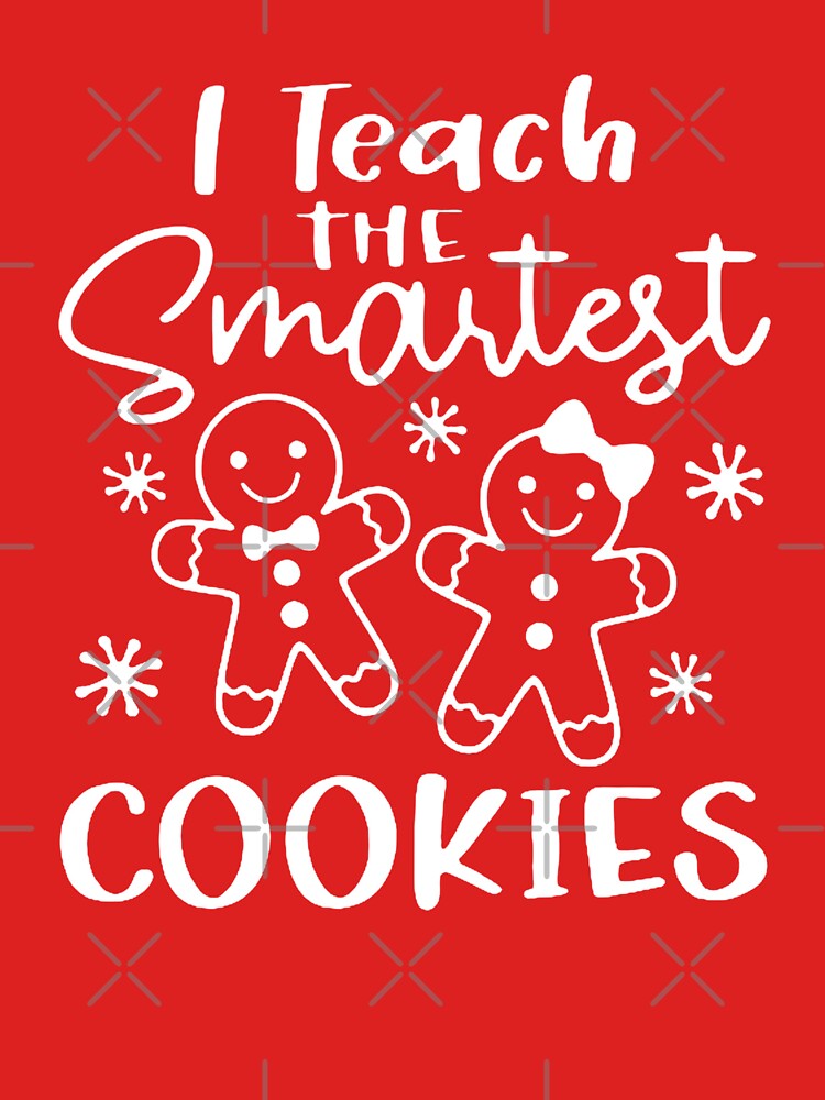 Copy of i will teach the smartest cookies_christmas for teachers, christmas gifts for teachers, cute christmas, gifts for teachers by Sophistical