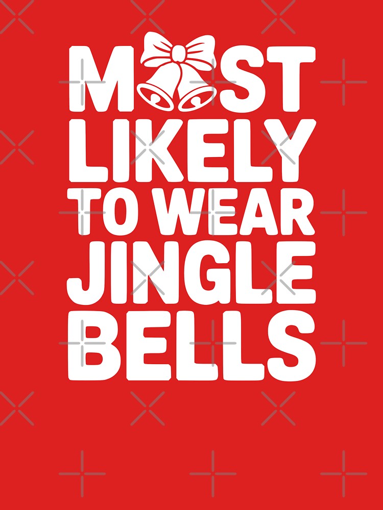 Most Likely To Wear Jingle Bells by theartfulaspie