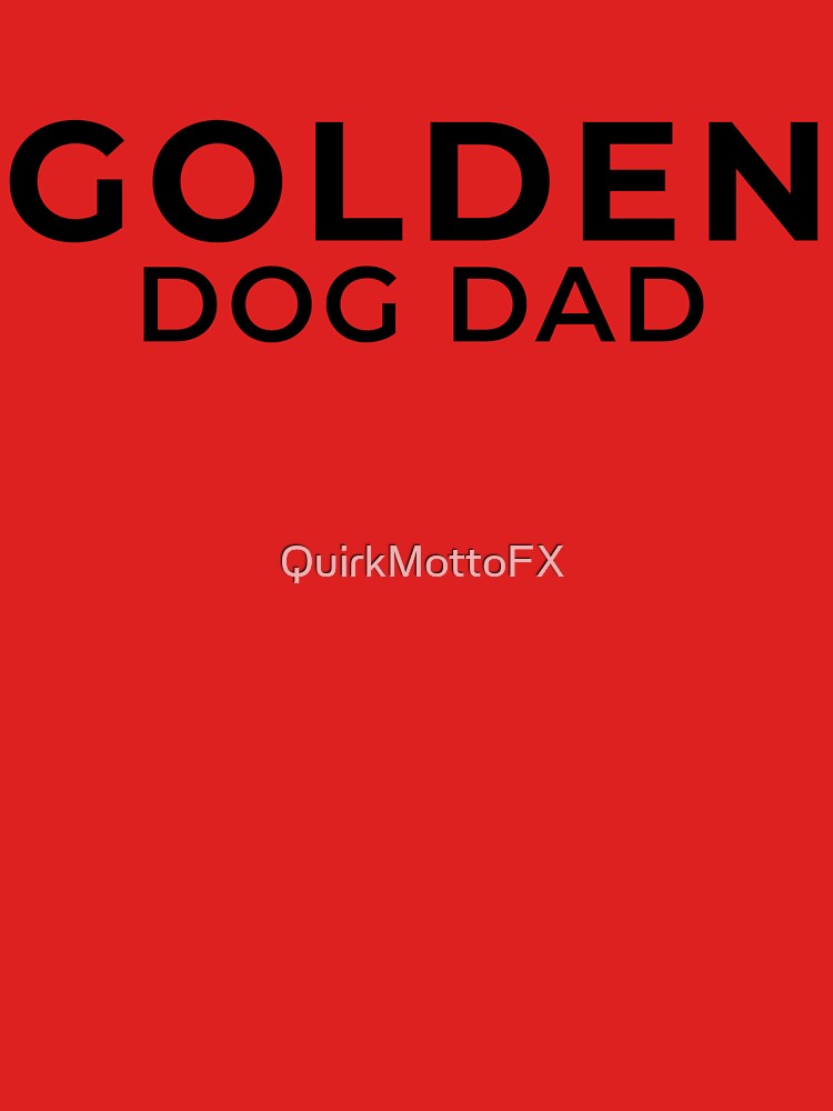 Golden Dog Dad - Retriever Dad Gift Shirt by QuirkMottoFX