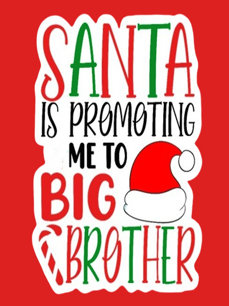 Santa Is Promoting Me to Big Brother T-Shirt, Funny Christmas Quotes, Sant Claus, New year Gift T-Shirt by ElGrandeDesign