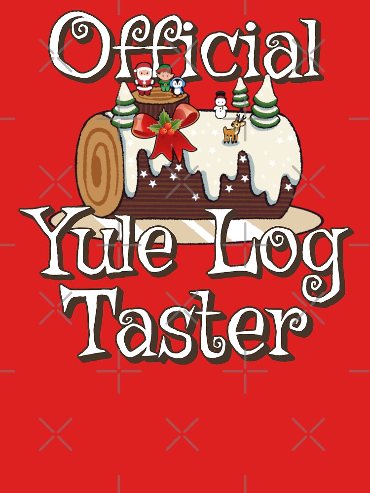 Fun Official Yule Log Taster, Fun Slogan For All Bakers by TrulyEpoque