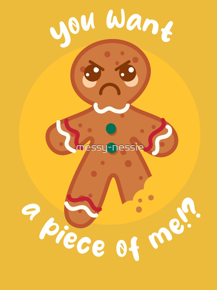 Want a piece of me gingerbread man (on dark colors) by messy-nessie