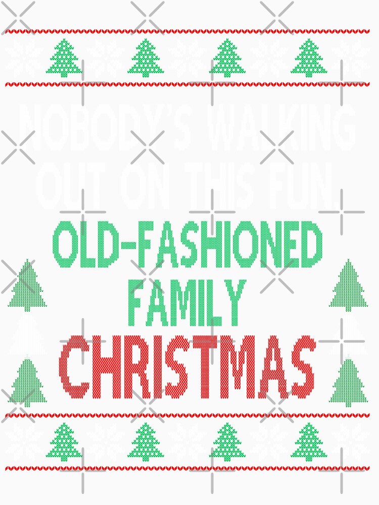 Nobody's walking out on this fun, old fashioned family Christmas Movie Quote Funny by Sunnyhova