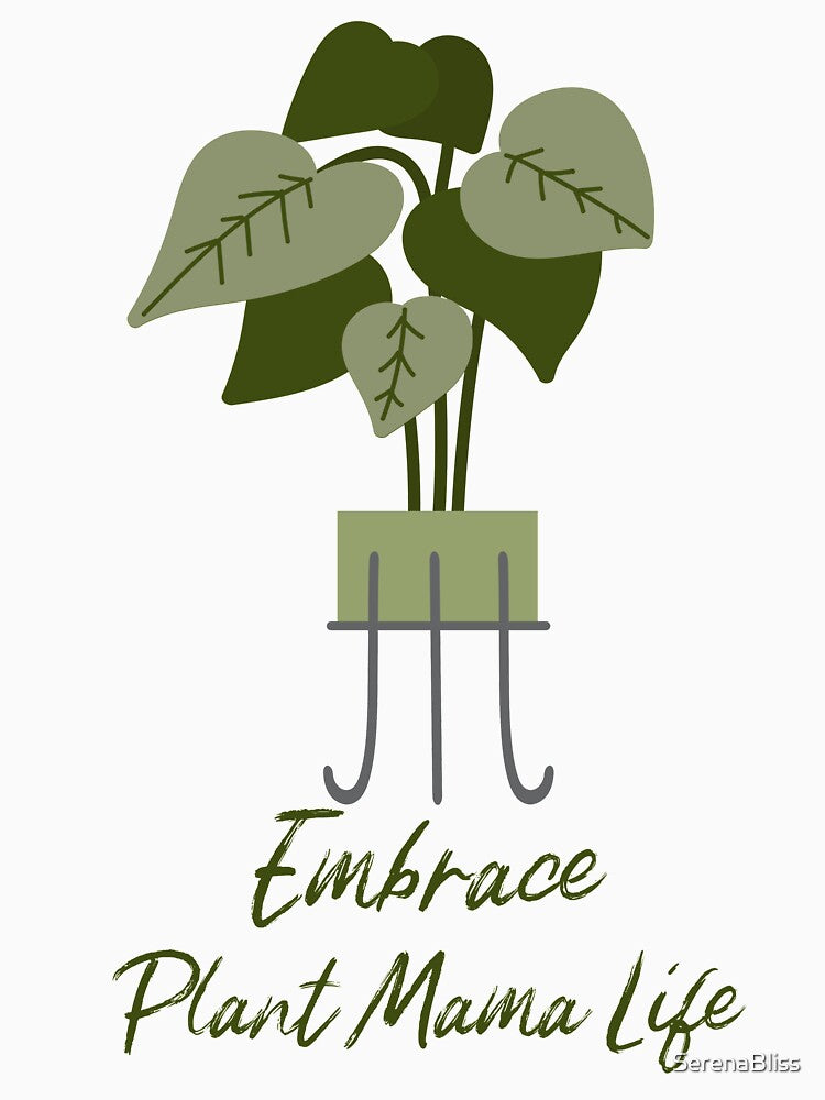 Embrace Plant Mama Life by SerenaBliss