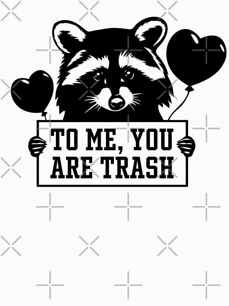To Me, you are Trash by uxcomshop