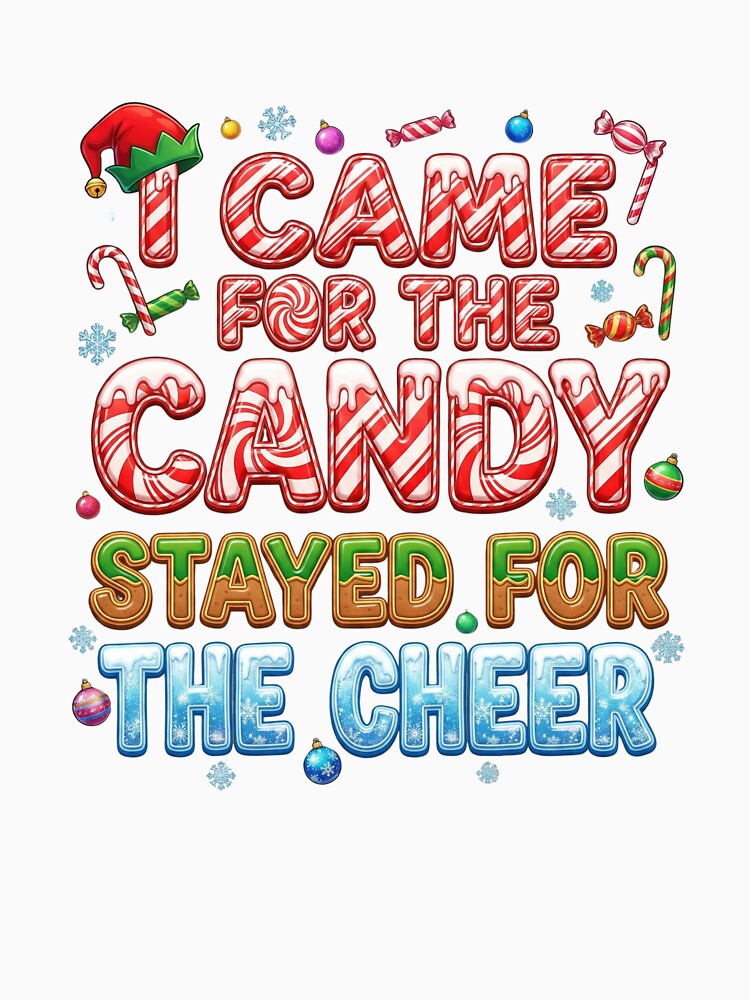 I Came for the Candy, Stayed for the Cheer chrismas holiday Funny kids Boys Girls Christmas Saying Festive Holiday Season Humor by AnimaThread