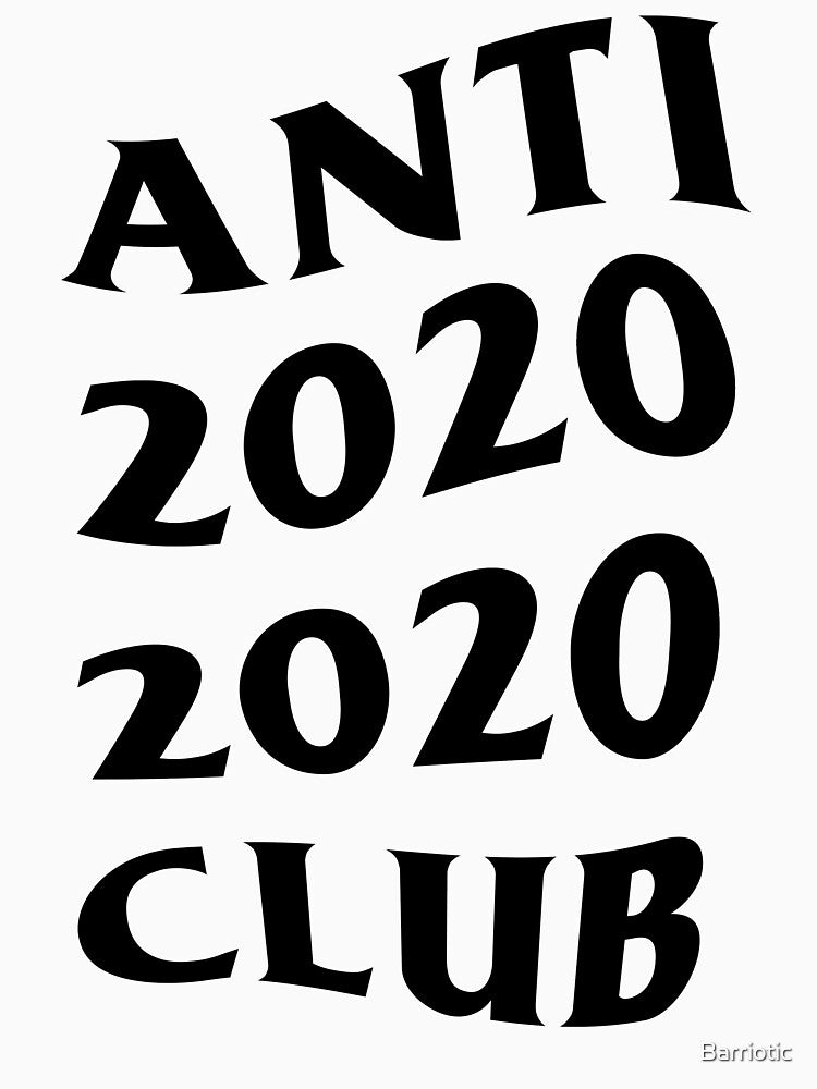Anti 2020 2020 Club by Barriotic