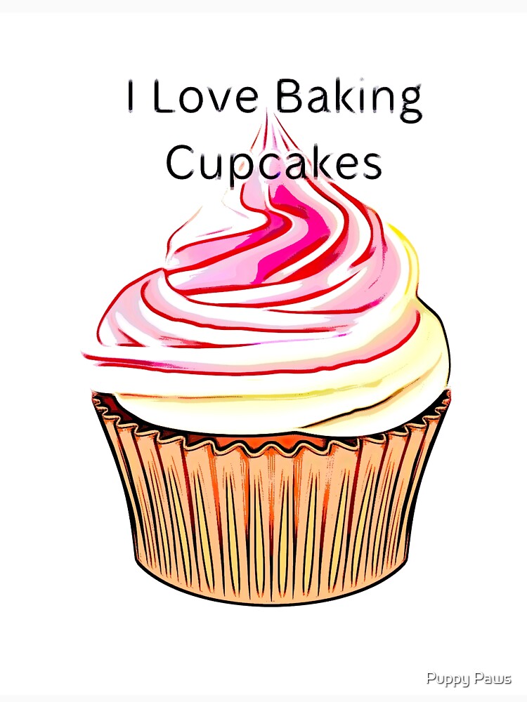 I Love Baking cupcakes by Puppy Paws