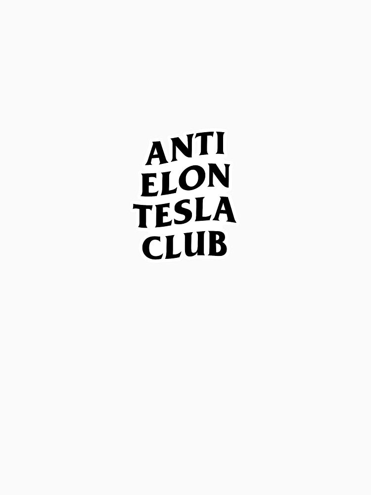 Anti Elon Tesla Club by OuttaOrbitSlaps