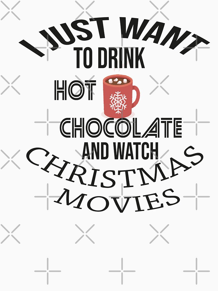 I Just Want To Drink Hot Chocolate And Watch Christmas Movies by Azhastor