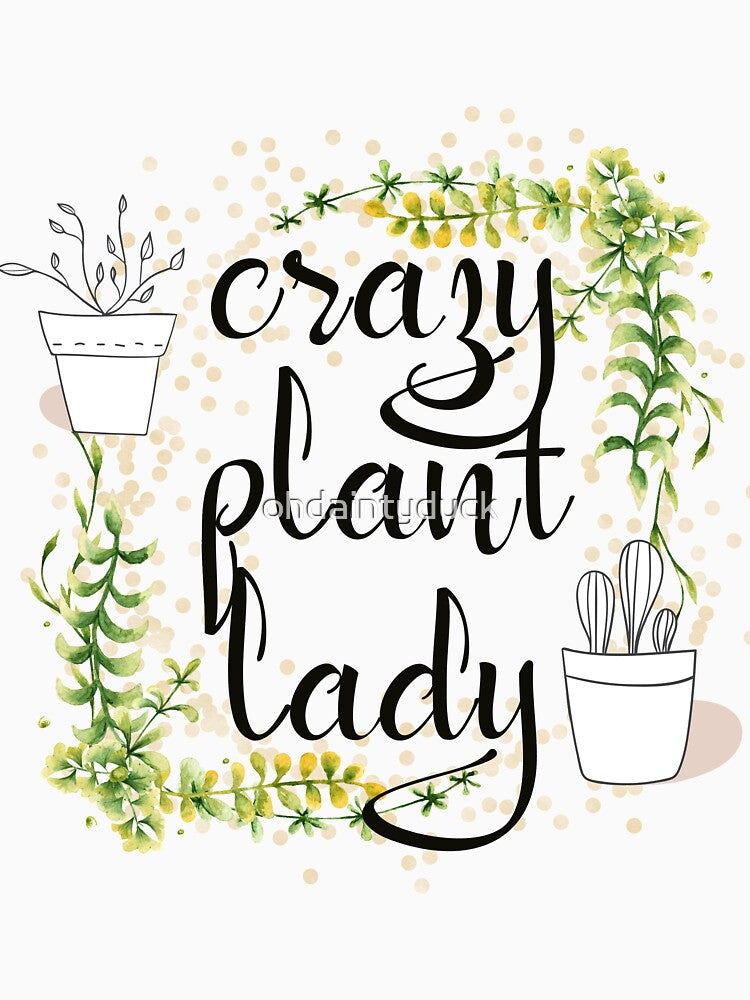 Crazy Plant Lady by ohdaintyduck