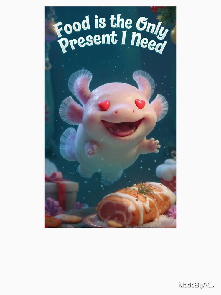 Heart-Eyes Axolotl Christmas – Funny Holiday Food Quote by MadeByACJ