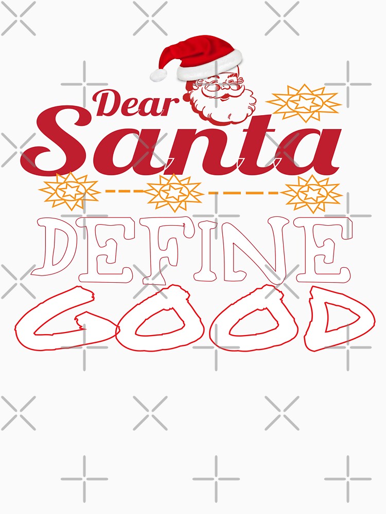 Dear Santa Define Good T Shirt Claus Christmas Funny Sweet Santa Paws X-mas Gifts Kids Boys Girls Men Women Essential T-Shirt by mira031128