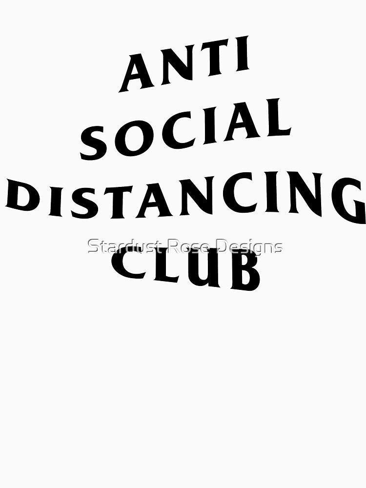 Anti Social Distancing Club (Black) by Stardust Rose Designs