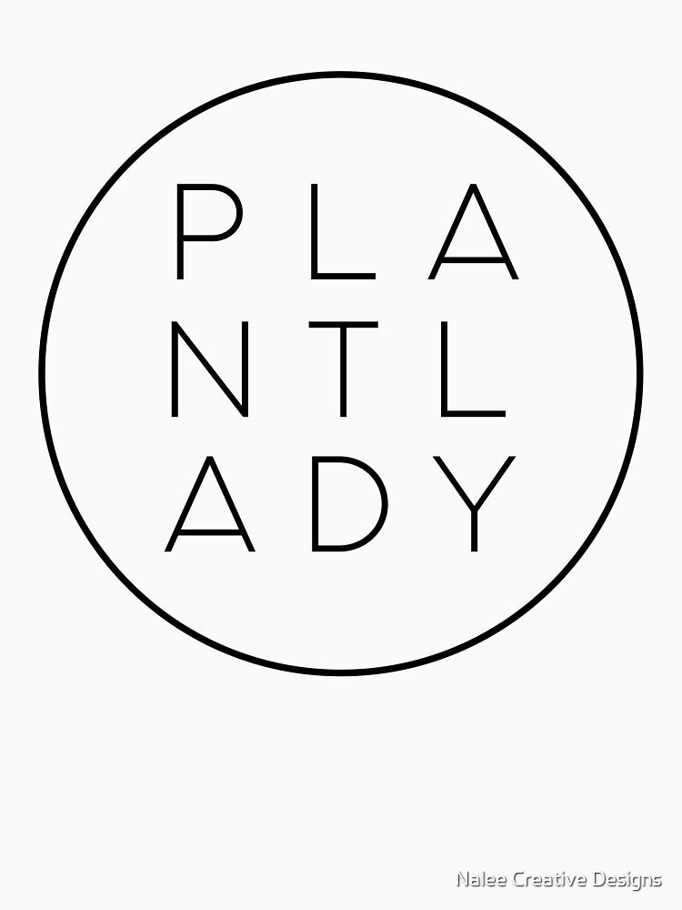 Plant Lady by Nalee Creative Designs