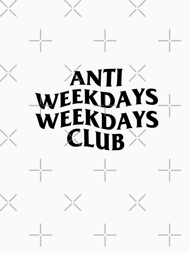 ANTI WEEKDAYS WEEKDAYS CLUB by NewMerchandise