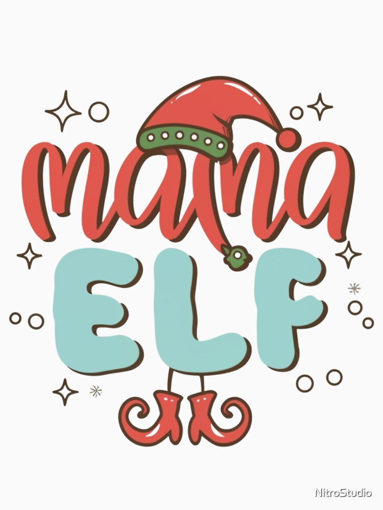 MAMA ELF, MAMA Christmas tee by NitroStudio